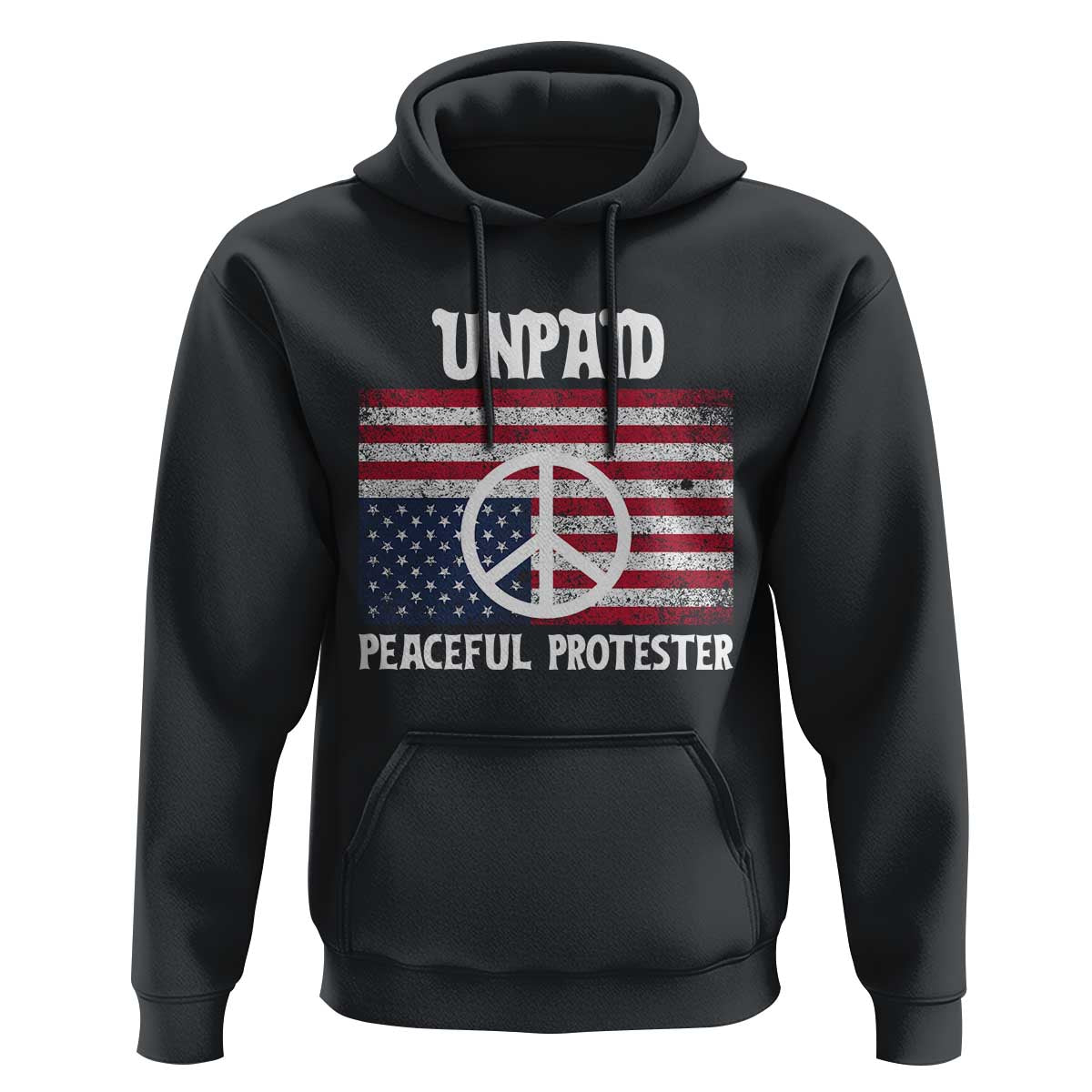 Unpaid Peaceful Protester Hoodie Peace Sign Anti War Patriotic US Flag