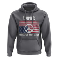 Unpaid Peaceful Protester Hoodie Peace Sign Anti War Patriotic US Flag