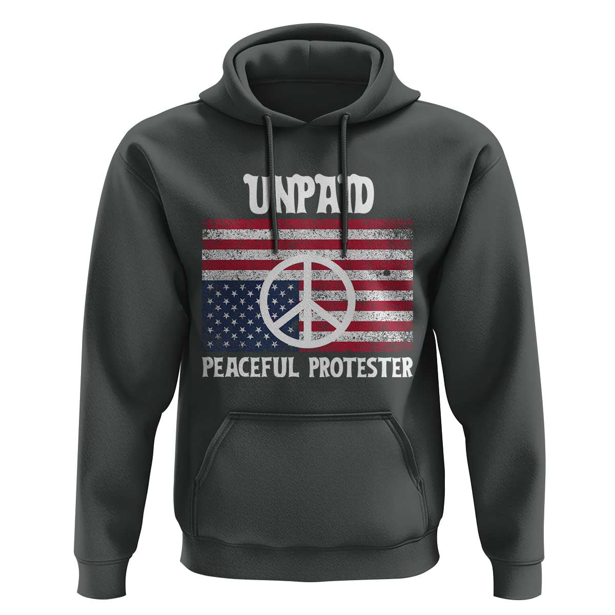 Unpaid Peaceful Protester Hoodie Peace Sign Anti War Patriotic US Flag
