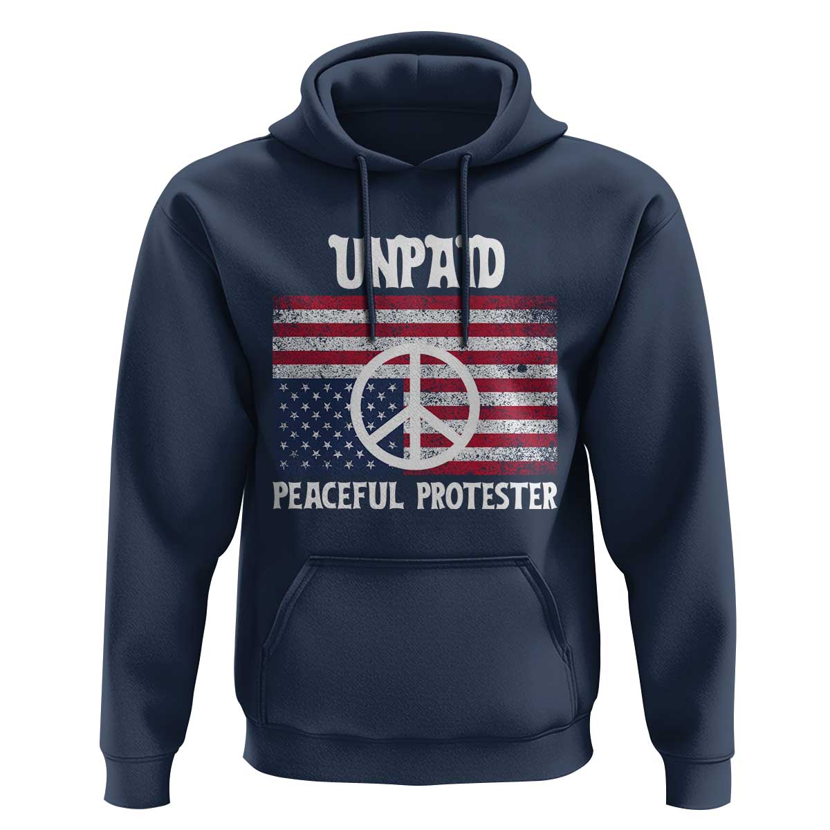 Unpaid Peaceful Protester Hoodie Peace Sign Anti War Patriotic US Flag