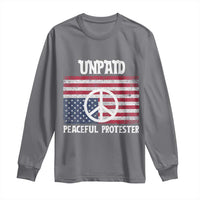 Unpaid Peaceful Protester Long Sleeve Shirt Peace Sign Anti War Patriotic US Flag