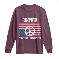 Unpaid Peaceful Protester Long Sleeve Shirt Peace Sign Anti War Patriotic US Flag