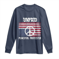 Unpaid Peaceful Protester Long Sleeve Shirt Peace Sign Anti War Patriotic US Flag