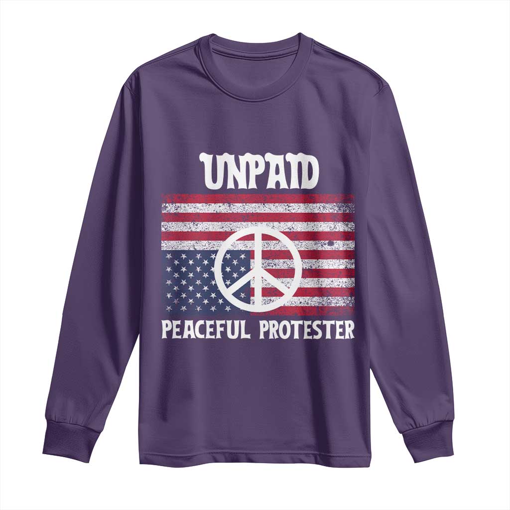 Unpaid Peaceful Protester Long Sleeve Shirt Peace Sign Anti War Patriotic US Flag