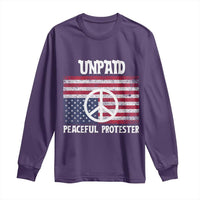 Unpaid Peaceful Protester Long Sleeve Shirt Peace Sign Anti War Patriotic US Flag