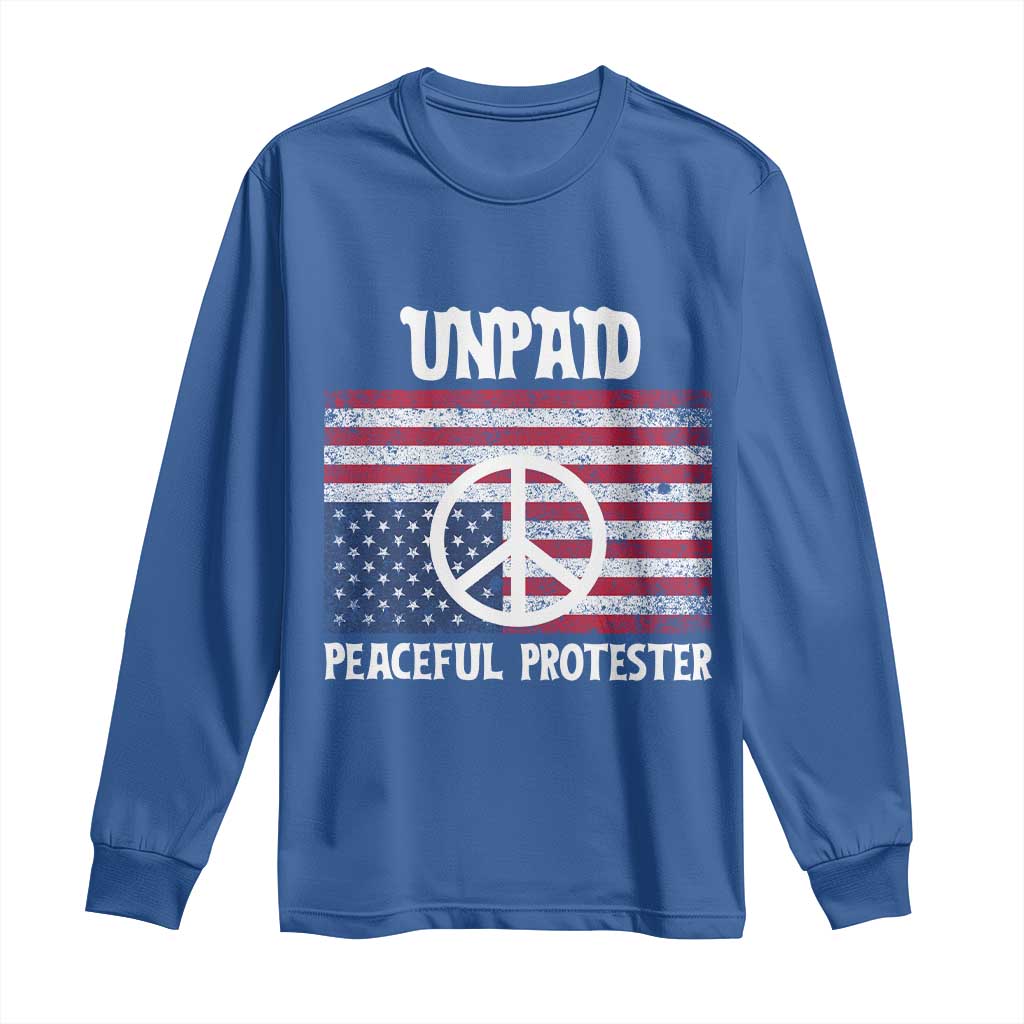 Unpaid Peaceful Protester Long Sleeve Shirt Peace Sign Anti War Patriotic US Flag