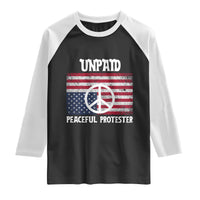 Unpaid Peaceful Protester Raglan Shirt Peace Sign Anti War Patriotic US Flag