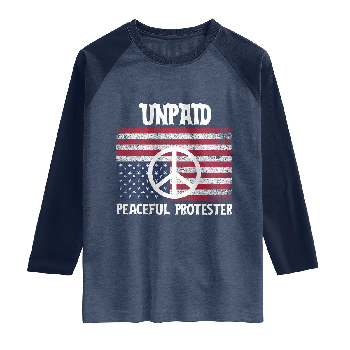 Unpaid Peaceful Protester Raglan Shirt Peace Sign Anti War Patriotic US Flag