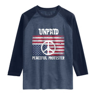 Unpaid Peaceful Protester Raglan Shirt Peace Sign Anti War Patriotic US Flag