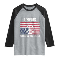 Unpaid Peaceful Protester Raglan Shirt Peace Sign Anti War Patriotic US Flag