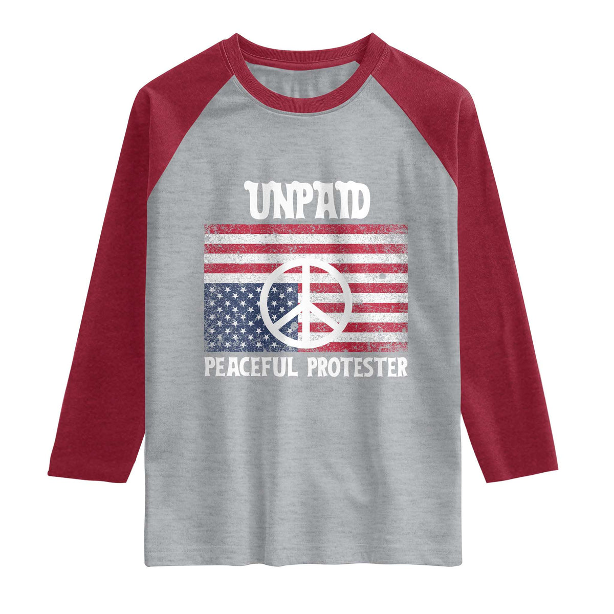 Unpaid Peaceful Protester Raglan Shirt Peace Sign Anti War Patriotic US Flag