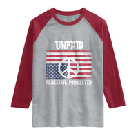 Unpaid Peaceful Protester Raglan Shirt Peace Sign Anti War Patriotic US Flag