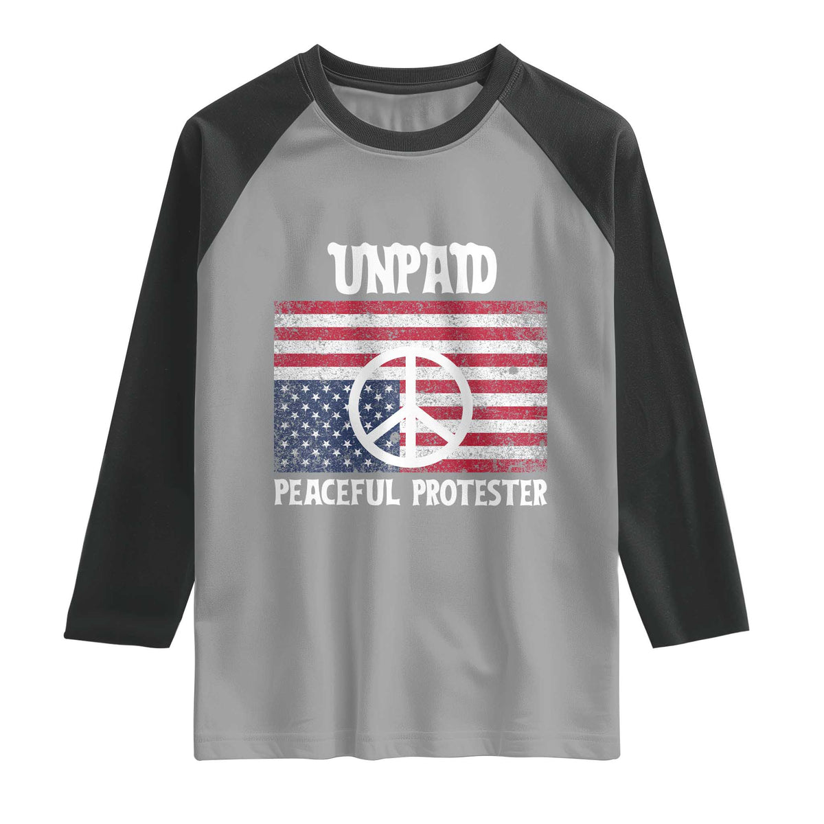 Unpaid Peaceful Protester Raglan Shirt Peace Sign Anti War Patriotic US Flag