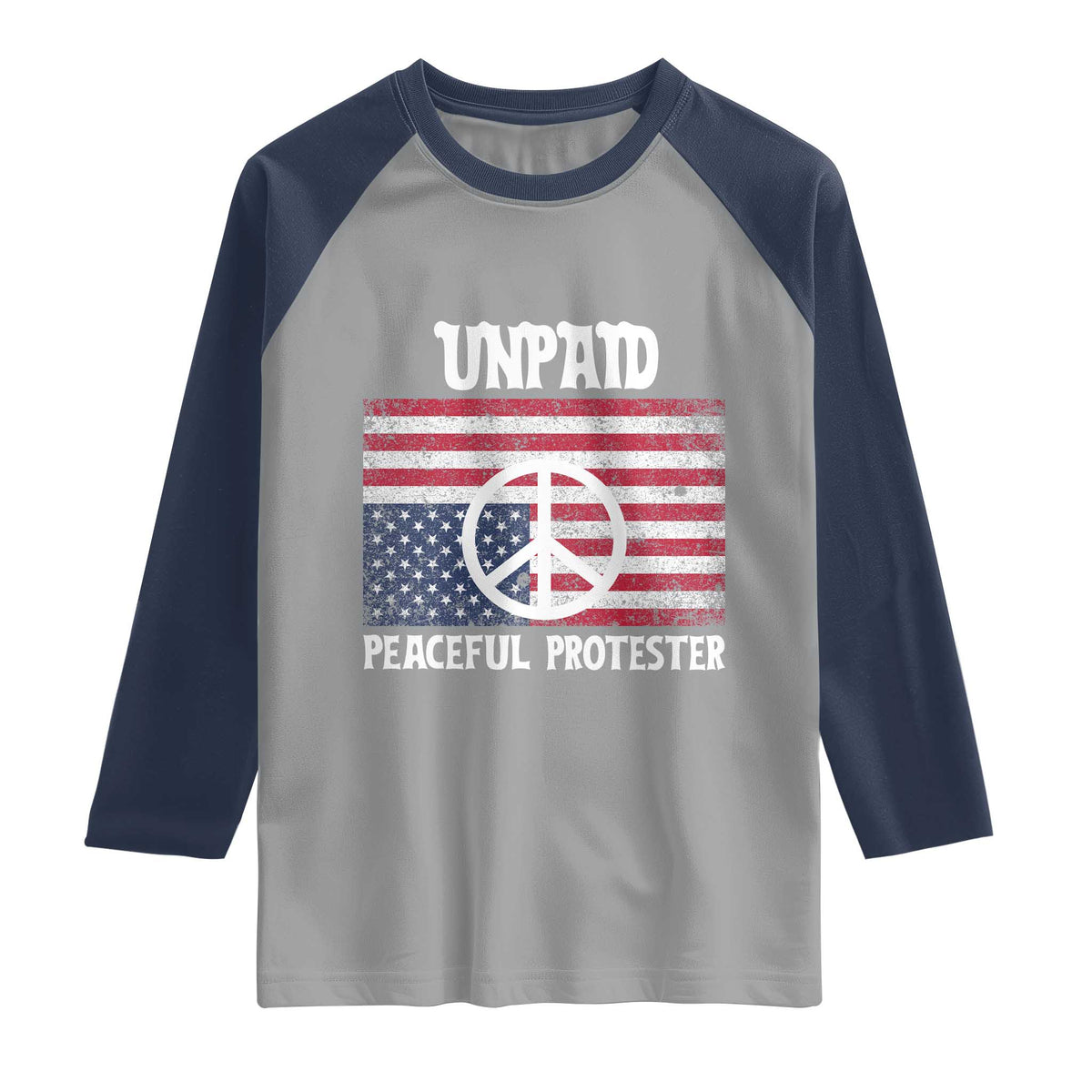 Unpaid Peaceful Protester Raglan Shirt Peace Sign Anti War Patriotic US Flag