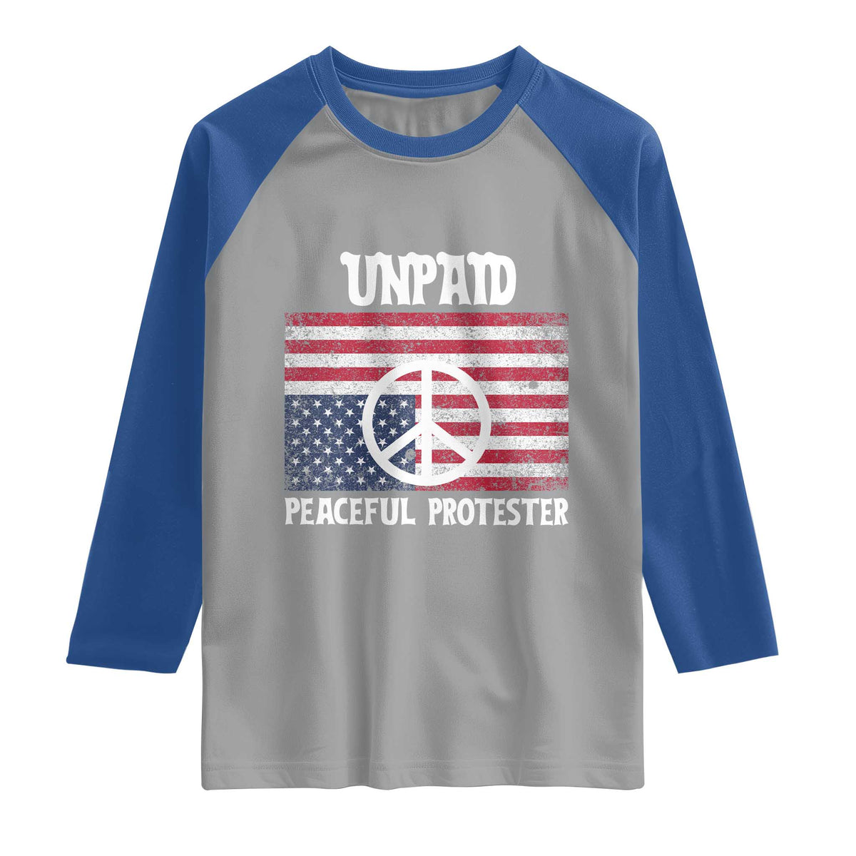 Unpaid Peaceful Protester Raglan Shirt Peace Sign Anti War Patriotic US Flag