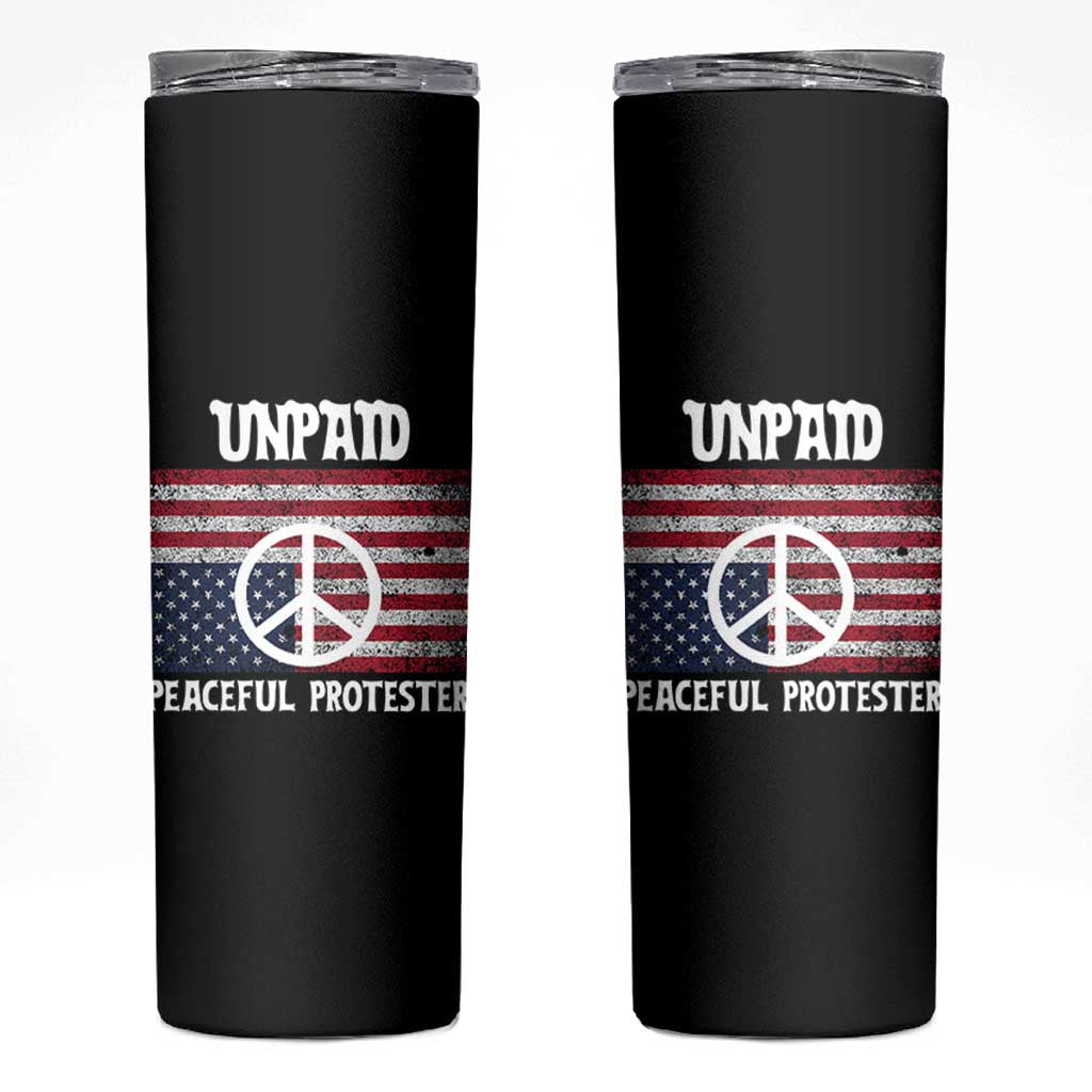 Unpaid Peaceful Protester Skinny Tumbler Peace Sign Anti War Patriotic US Flag
