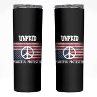 Unpaid Peaceful Protester Skinny Tumbler Peace Sign Anti War Patriotic US Flag