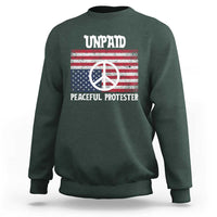 Unpaid Peaceful Protester Sweatshirt Peace Sign Anti War Patriotic US Flag