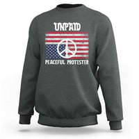 Unpaid Peaceful Protester Sweatshirt Peace Sign Anti War Patriotic US Flag