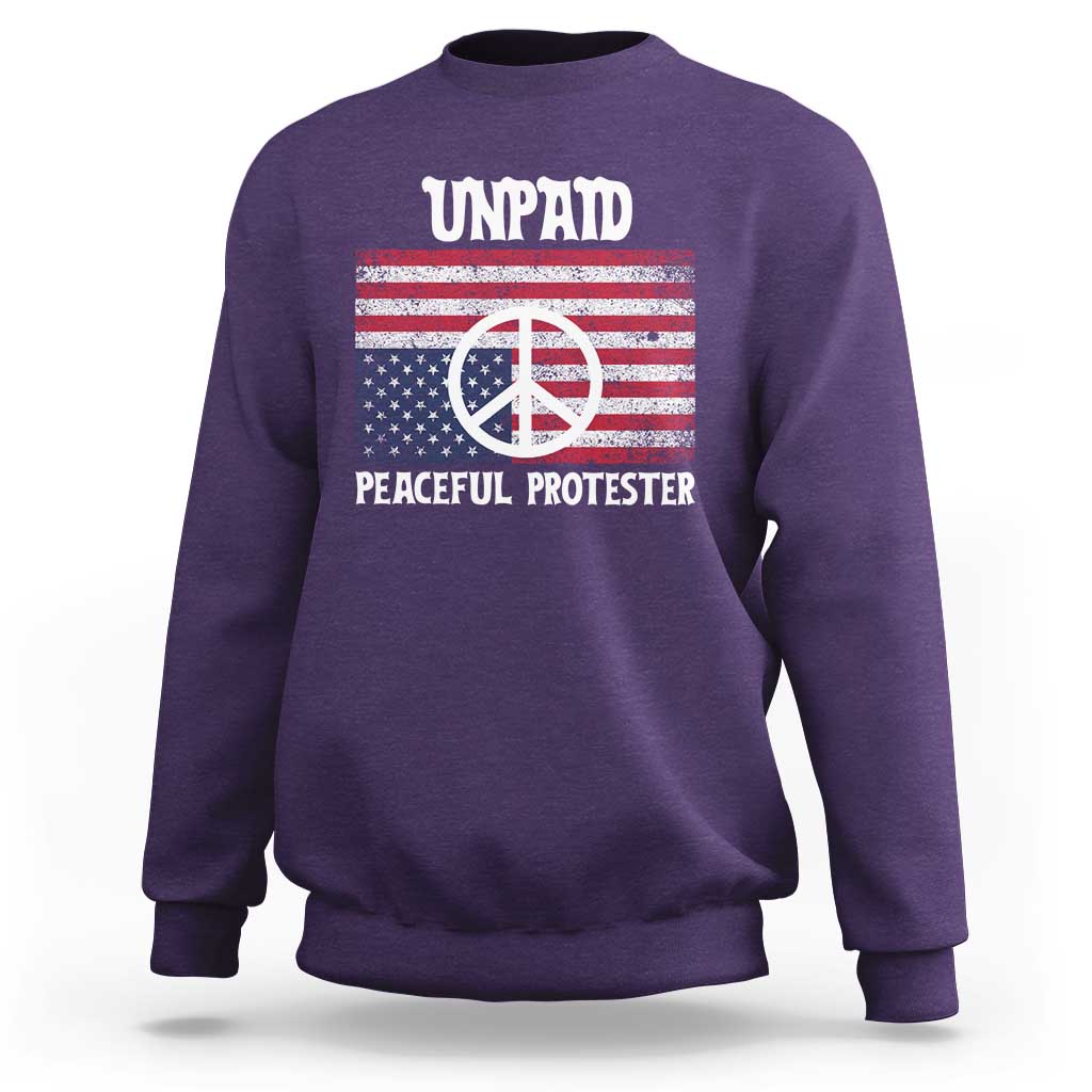 Unpaid Peaceful Protester Sweatshirt Peace Sign Anti War Patriotic US Flag