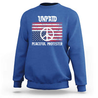 Unpaid Peaceful Protester Sweatshirt Peace Sign Anti War Patriotic US Flag