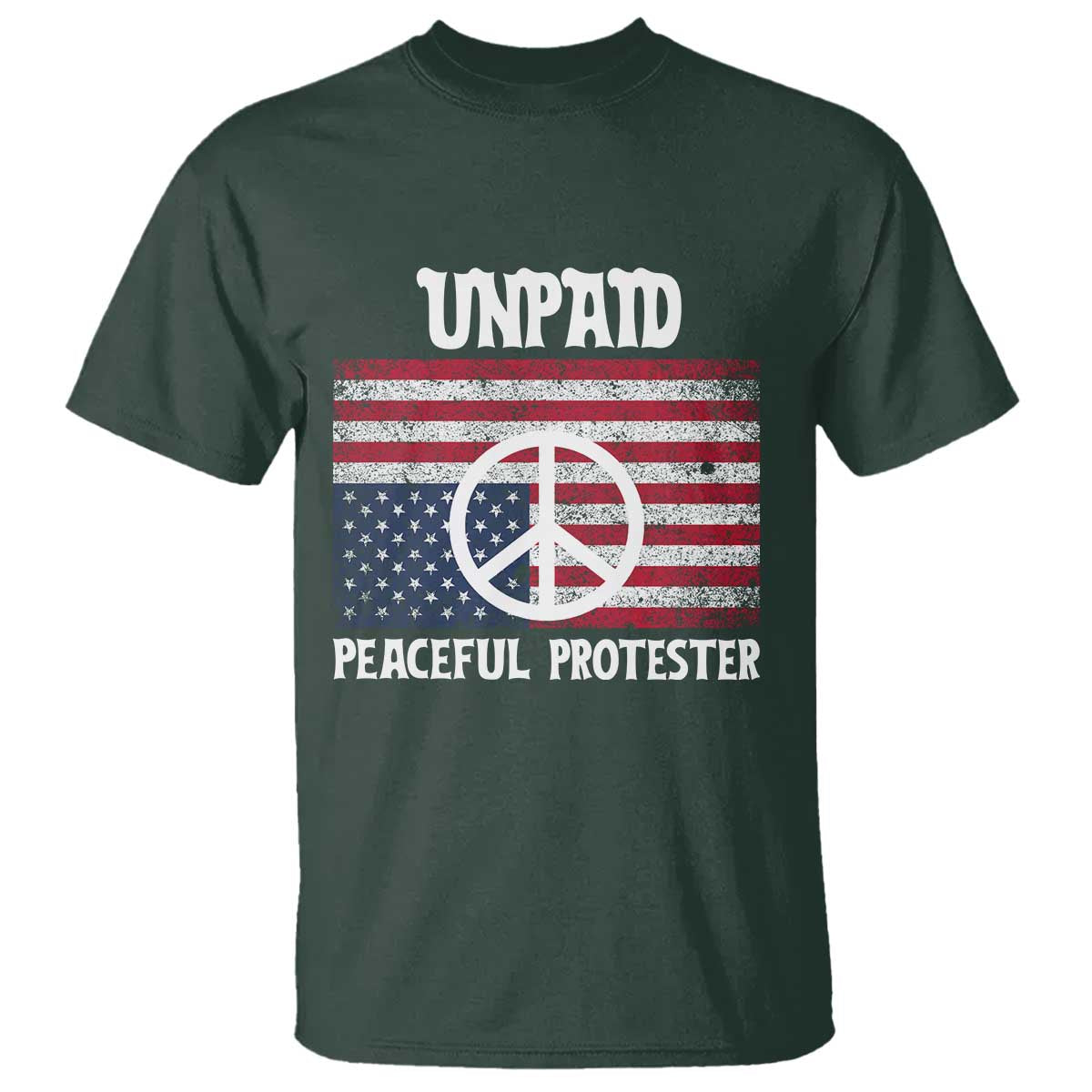 Unpaid Peaceful Protester T Shirt Peace Sign Anti War Patriotic US Flag