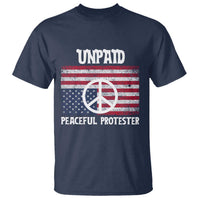 Unpaid Peaceful Protester T Shirt Peace Sign Anti War Patriotic US Flag