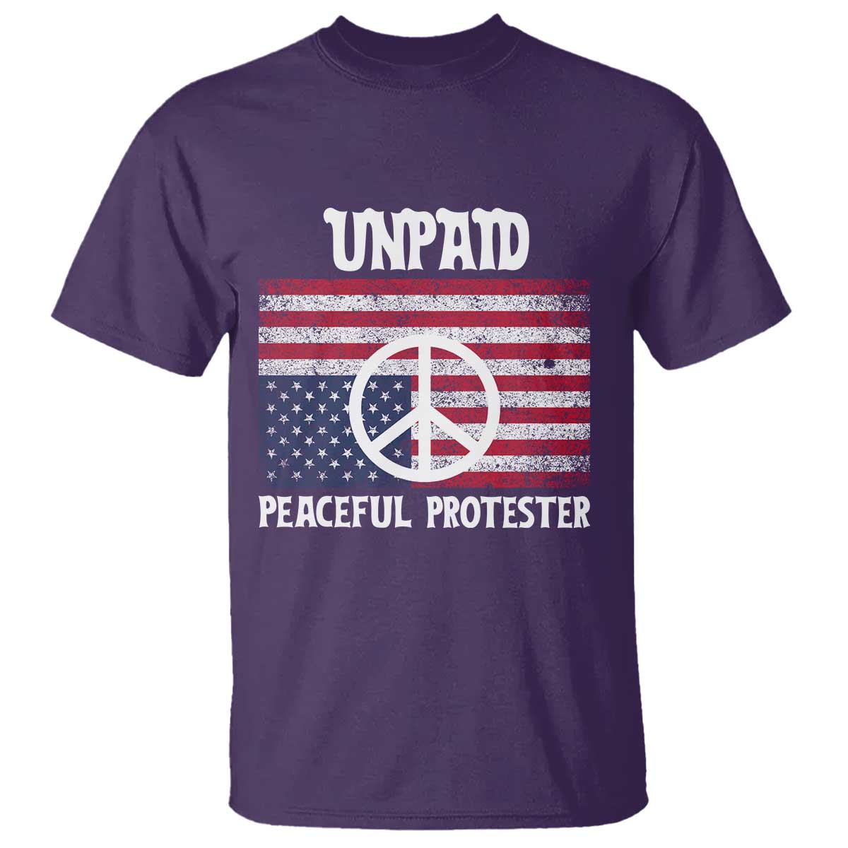 Unpaid Peaceful Protester T Shirt Peace Sign Anti War Patriotic US Flag