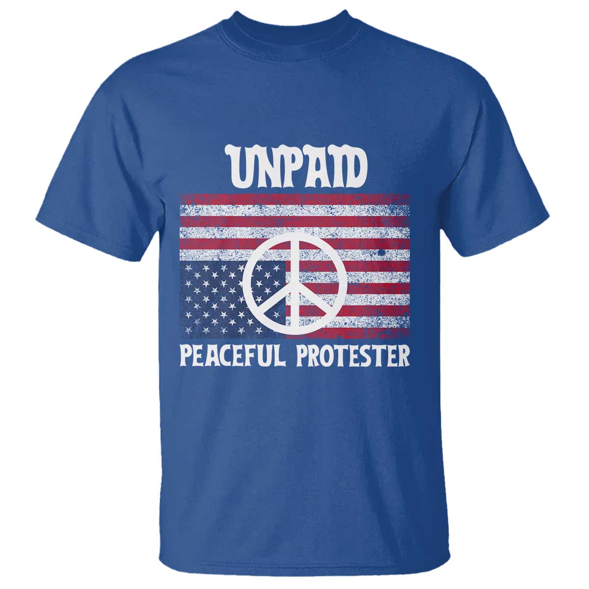 Unpaid Peaceful Protester T Shirt Peace Sign Anti War Patriotic US Flag