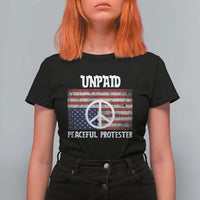 Unpaid Peaceful Protester T Shirt For Women Peace Sign Anti War Patriotic US Flag