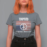 Unpaid Peaceful Protester T Shirt For Women Peace Sign Anti War Patriotic US Flag