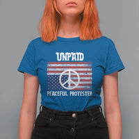 Unpaid Peaceful Protester T Shirt For Women Peace Sign Anti War Patriotic US Flag