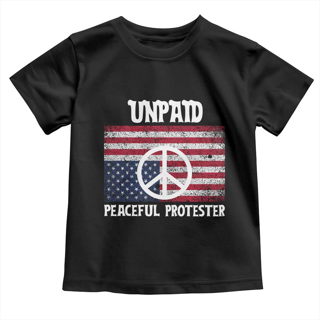 Unpaid Peaceful Protester Toddler T Shirt Peace Sign Anti War Patriotic US Flag