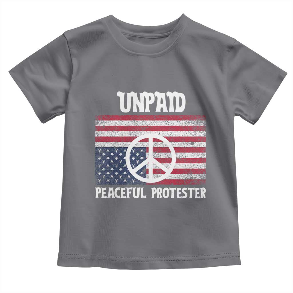 Unpaid Peaceful Protester Toddler T Shirt Peace Sign Anti War Patriotic US Flag