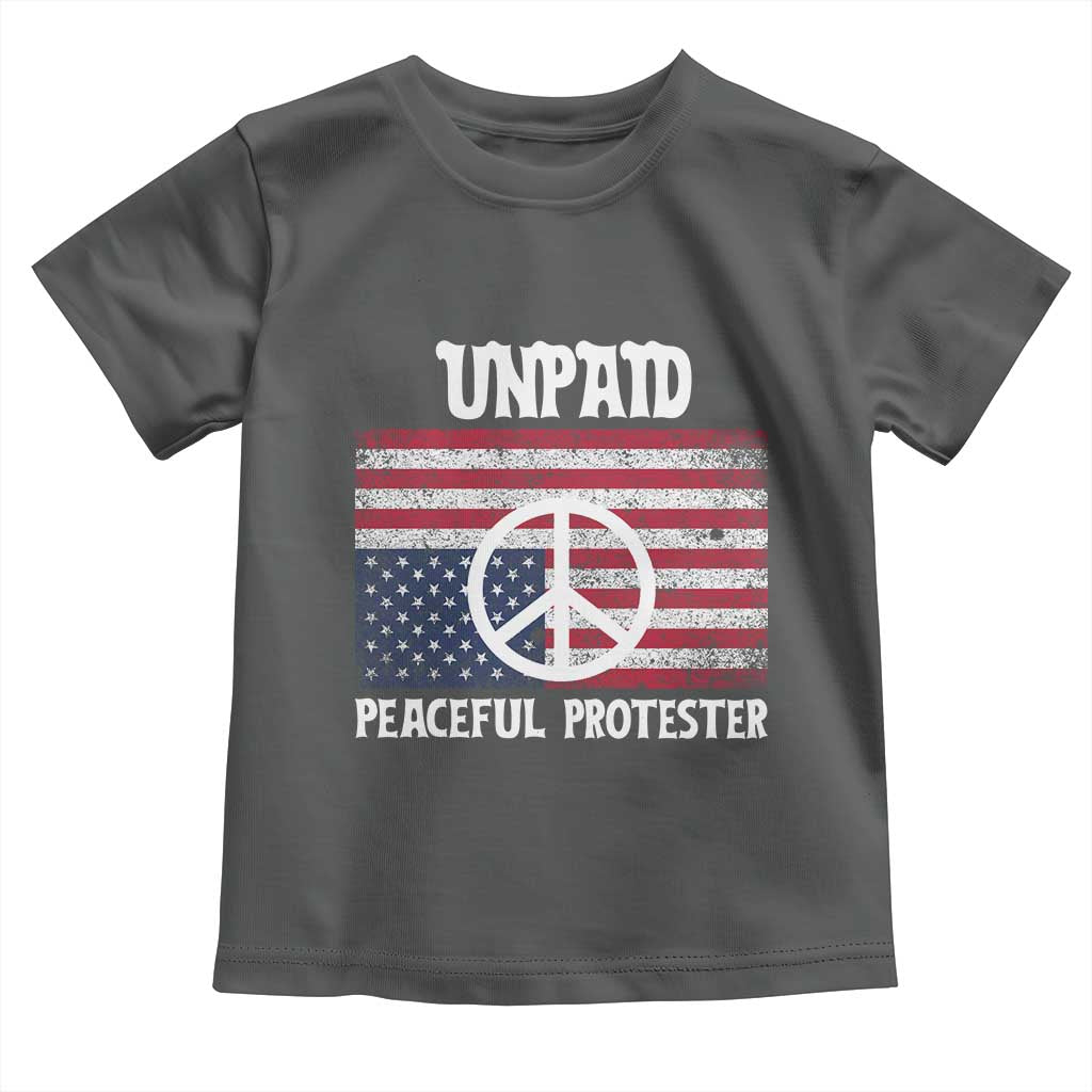 Unpaid Peaceful Protester Toddler T Shirt Peace Sign Anti War Patriotic US Flag