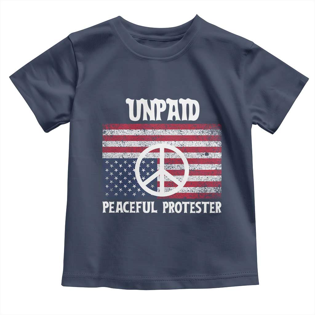 Unpaid Peaceful Protester Toddler T Shirt Peace Sign Anti War Patriotic US Flag