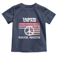 Unpaid Peaceful Protester Toddler T Shirt Peace Sign Anti War Patriotic US Flag