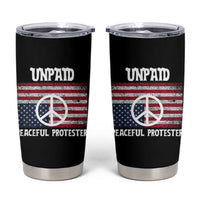 Unpaid Peaceful Protester Tumbler Cup Peace Sign Anti War Patriotic US Flag