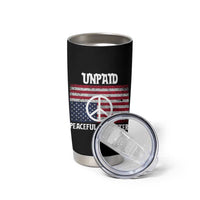 Unpaid Peaceful Protester Tumbler Cup Peace Sign Anti War Patriotic US Flag
