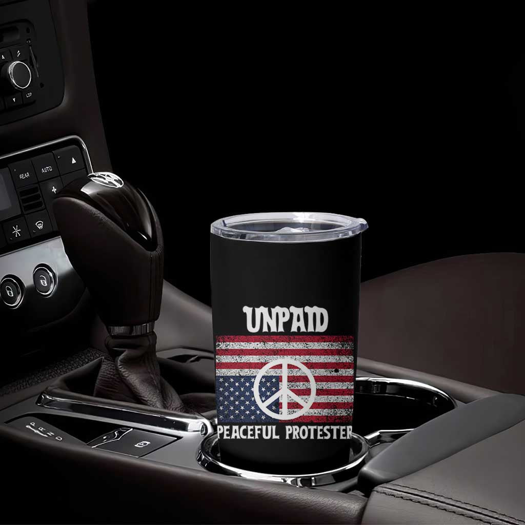 Unpaid Peaceful Protester Tumbler Cup Peace Sign Anti War Patriotic US Flag