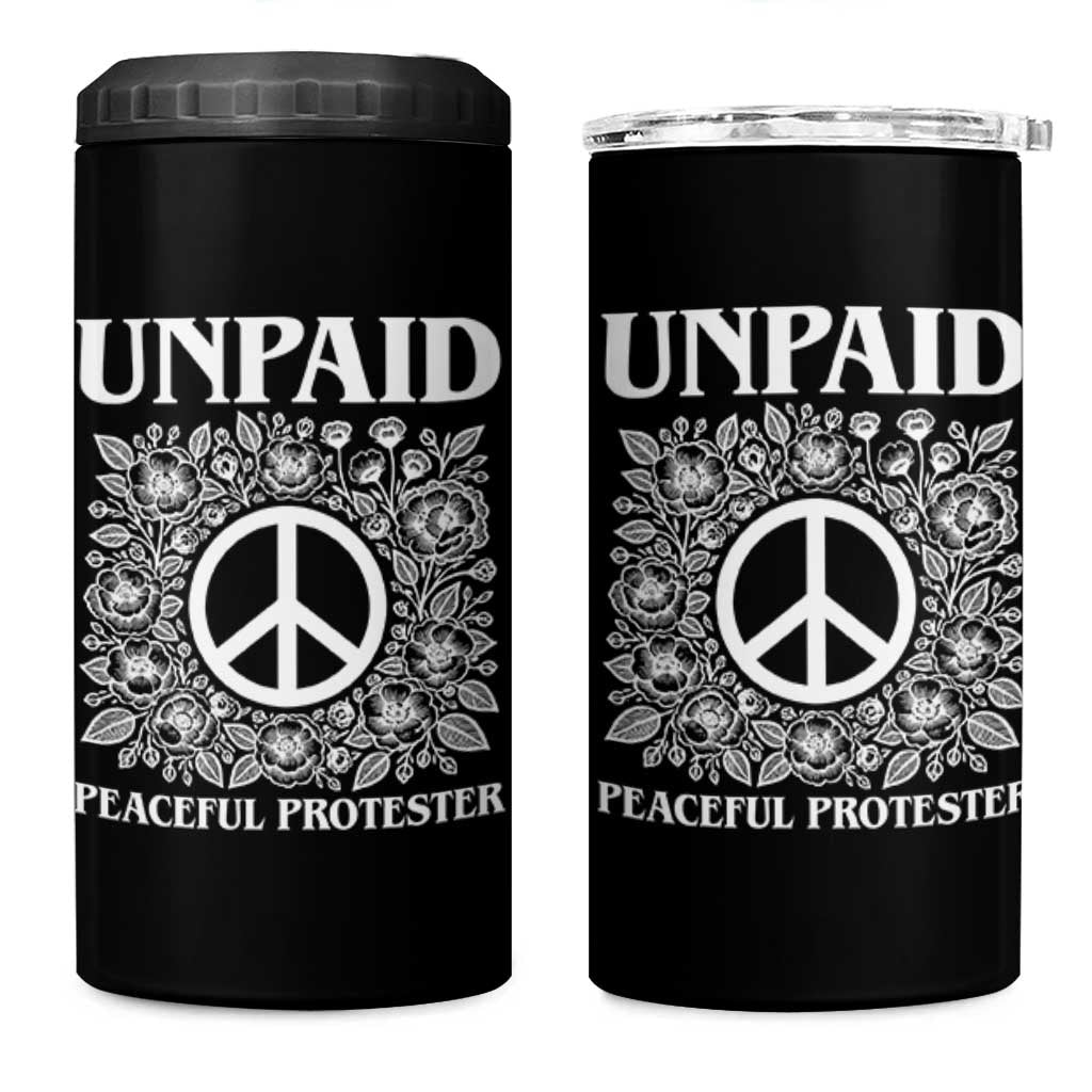 Unpaid Peaceful Protester 4 in 1 Can Cooler Tumbler Political Demonstration