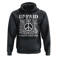 Unpaid Peaceful Protester Hoodie Political Demonstration