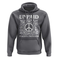 Unpaid Peaceful Protester Hoodie Political Demonstration