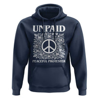 Unpaid Peaceful Protester Hoodie Political Demonstration