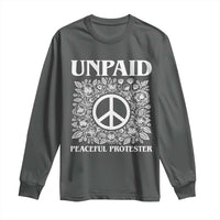 Unpaid Peaceful Protester Long Sleeve Shirt Political Demonstration