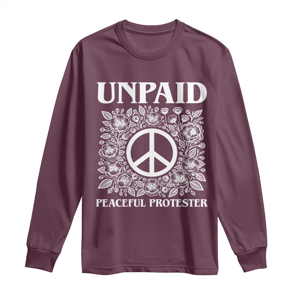Unpaid Peaceful Protester Long Sleeve Shirt Political Demonstration