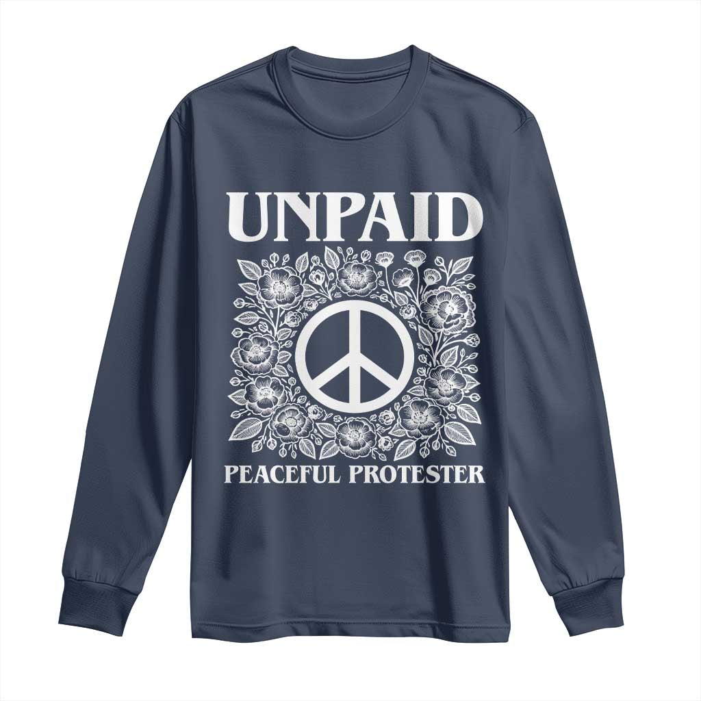 Unpaid Peaceful Protester Long Sleeve Shirt Political Demonstration