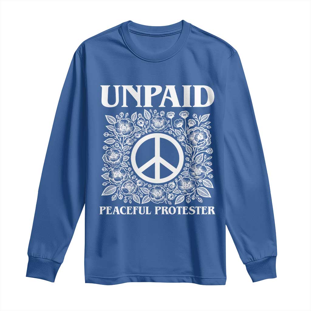 Unpaid Peaceful Protester Long Sleeve Shirt Political Demonstration