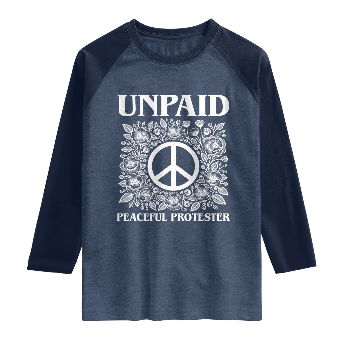 Unpaid Peaceful Protester Raglan Shirt Political Demonstration