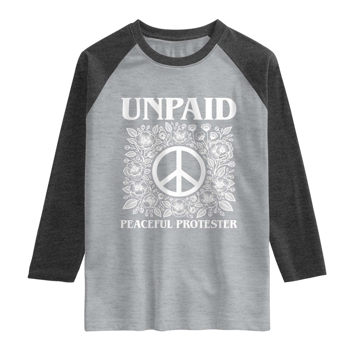 Unpaid Peaceful Protester Raglan Shirt Political Demonstration